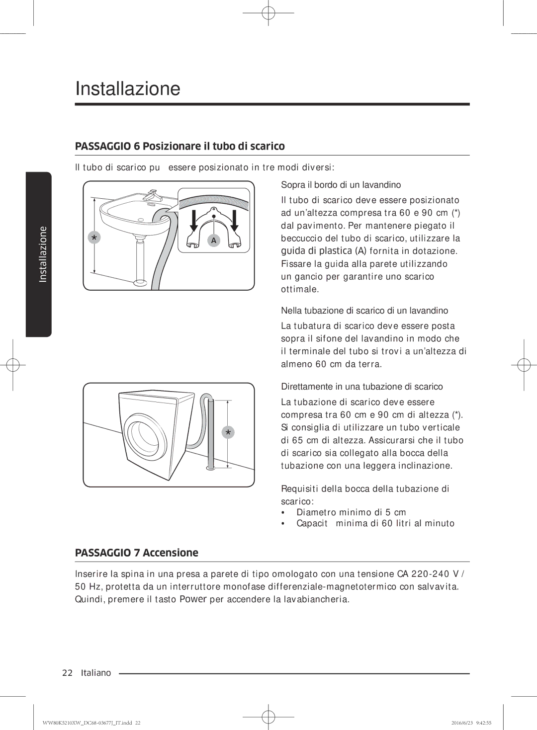 Samsung WW70K5210XW/ET, WW80K5210VW/ET manual Passaggio 6 Posizionare il tubo di scarico, Passaggio 7 Accensione 