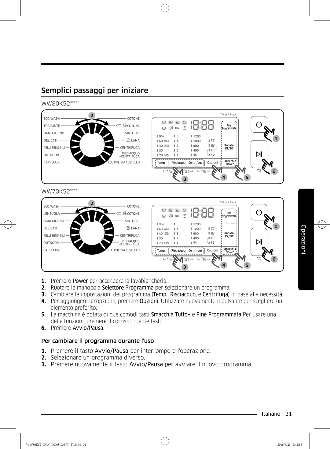 Samsung WW80K5210VW/ET, WW70K5210XW/ET manual Semplici passaggi per iniziare 