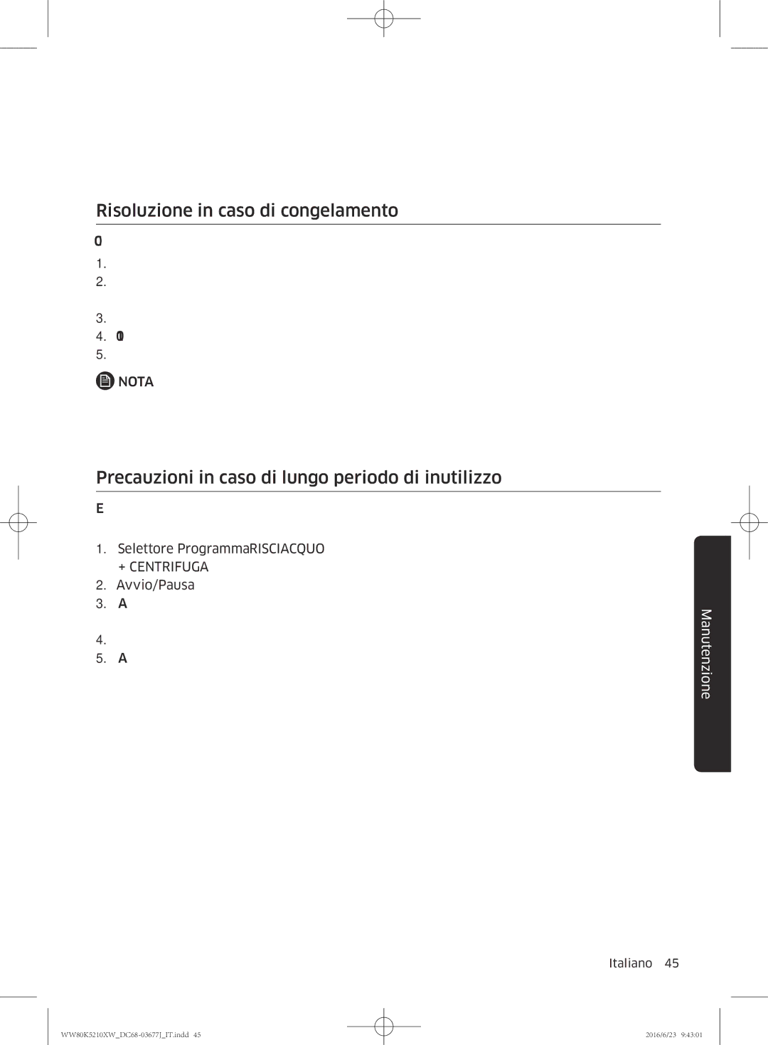 Samsung WW80K5210VW/ET manual Risoluzione in caso di congelamento, Precauzioni in caso di lungo periodo di inutilizzo 
