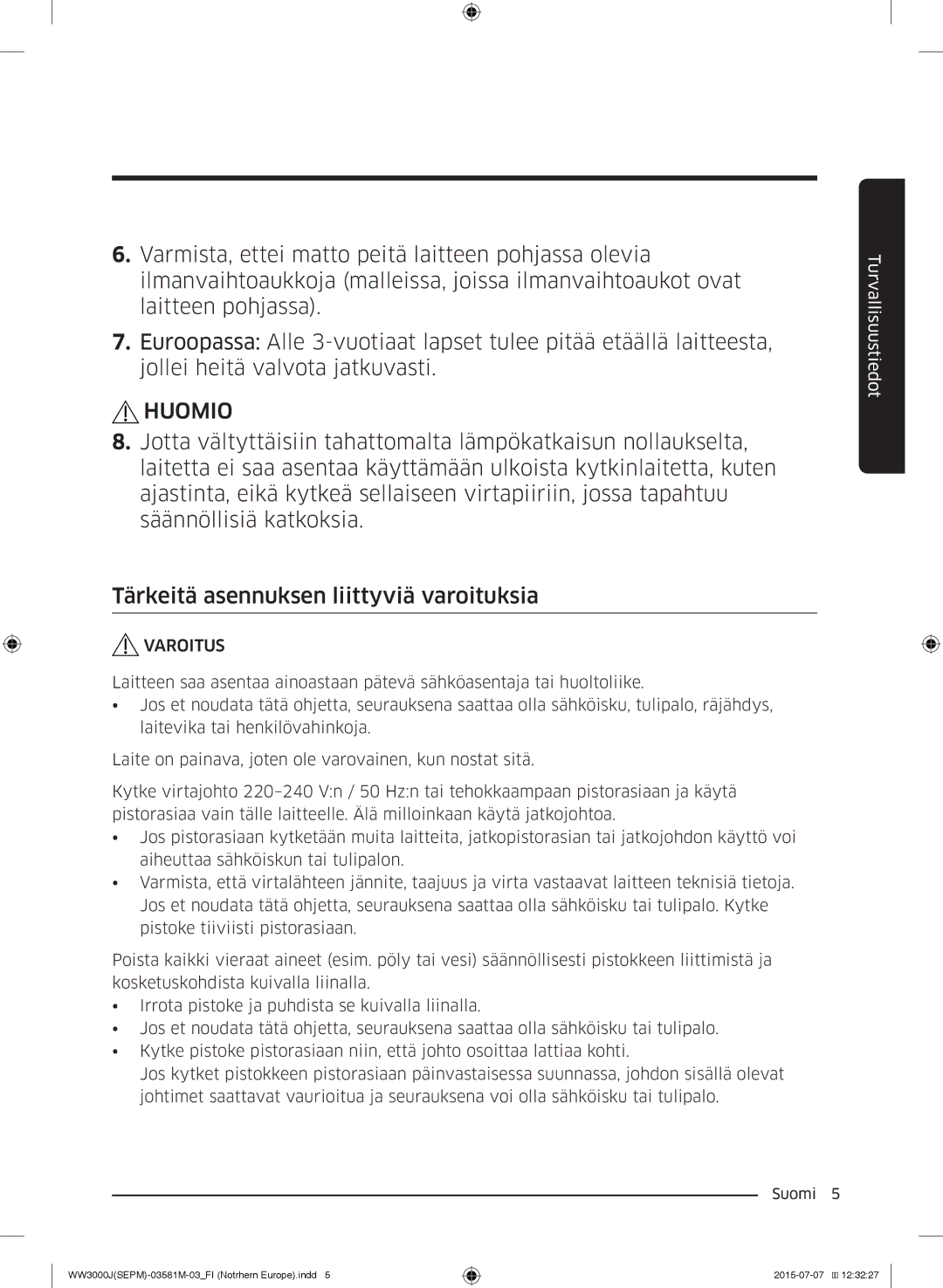 Samsung WW70J3283KW1EE, WW80J3283KW/EE, WW70J3483KW1EE, WW60J3283LW/EE, WW80J3473KW/EE manual Huomio 