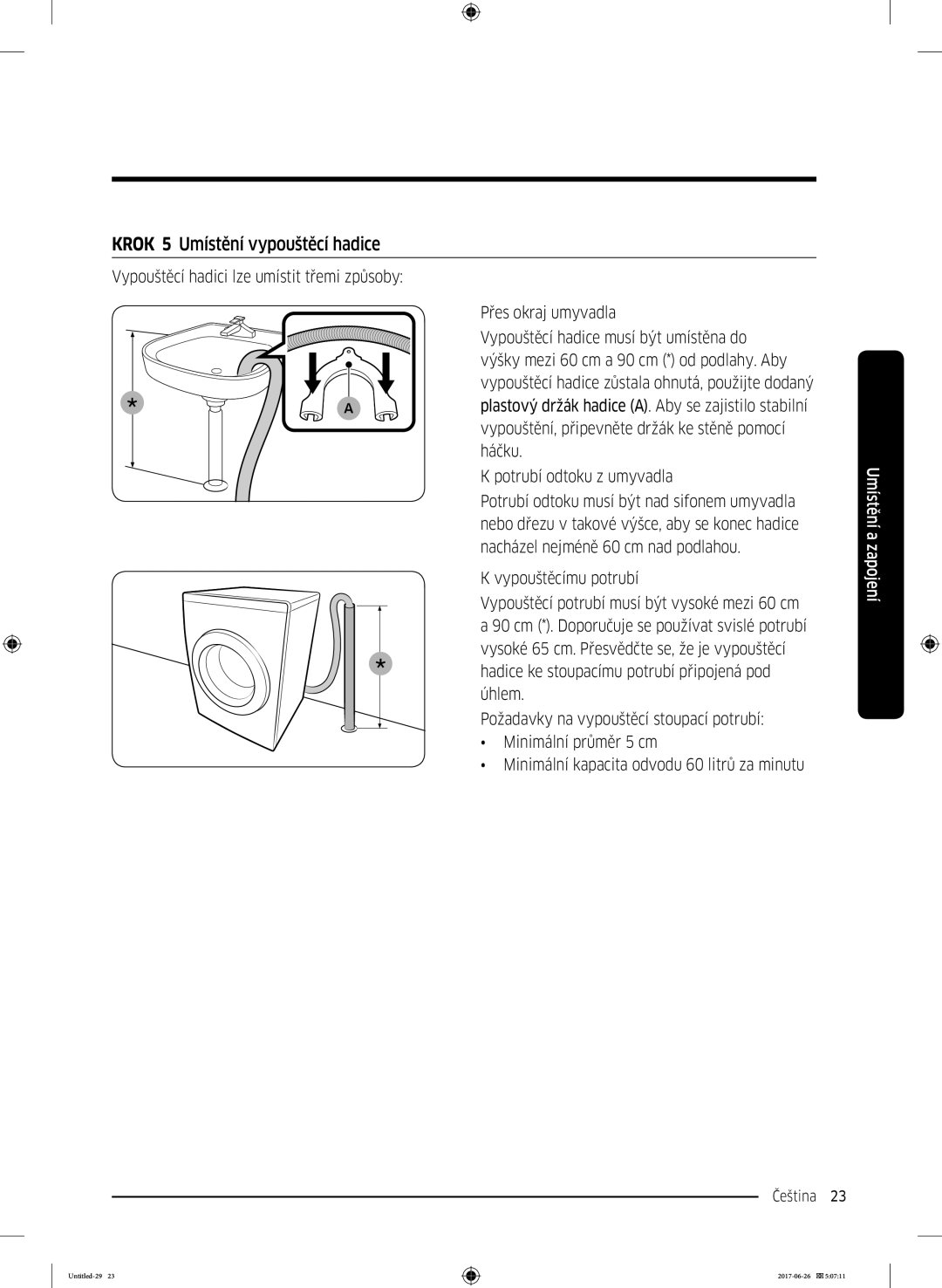 Samsung WW70J5446DW/ZE, WW80J5446FW/ZE, WW70J5446FW/ZE, WW70J5446EW/ZE, WW80J5446DW/ZE manual Krok 5 Umístění vypouštěcí hadice 