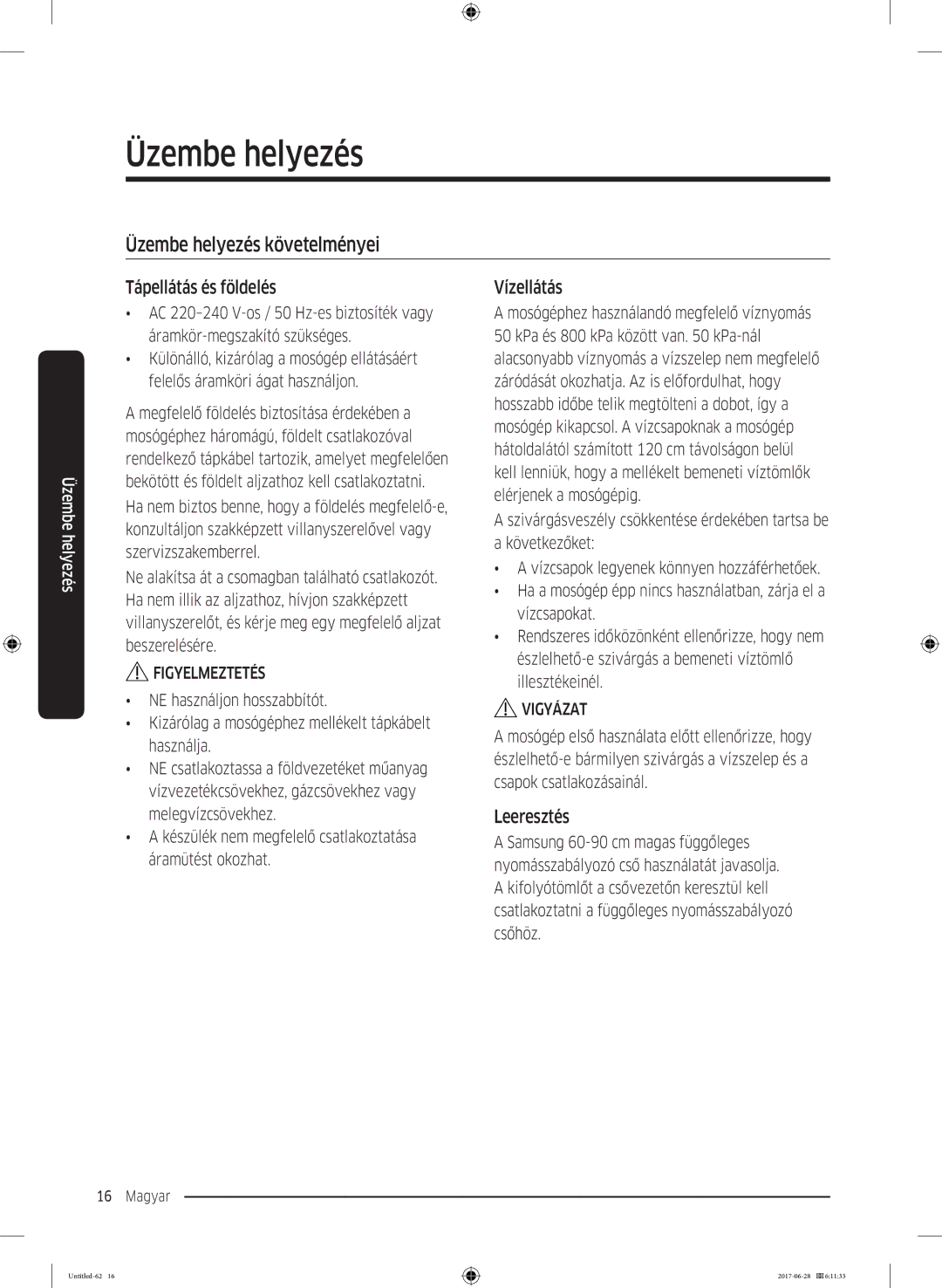 Samsung WW70J5246FW/LE, WW80J5446FX/LE manual Üzembe helyezés követelményei, Tápellátás és földelés, Vízellátás, Leeresztés 