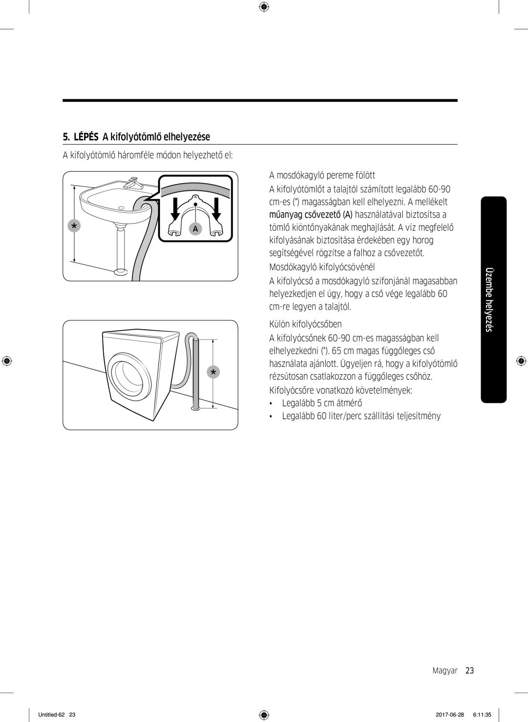 Samsung WW90J5446EW/LE, WW80J5446FX/LE, WW70J5246FW/LE, WW70J5246FX/LE, WW80J5246FW/LE manual Lépés a kifolyótömlő elhelyezése 