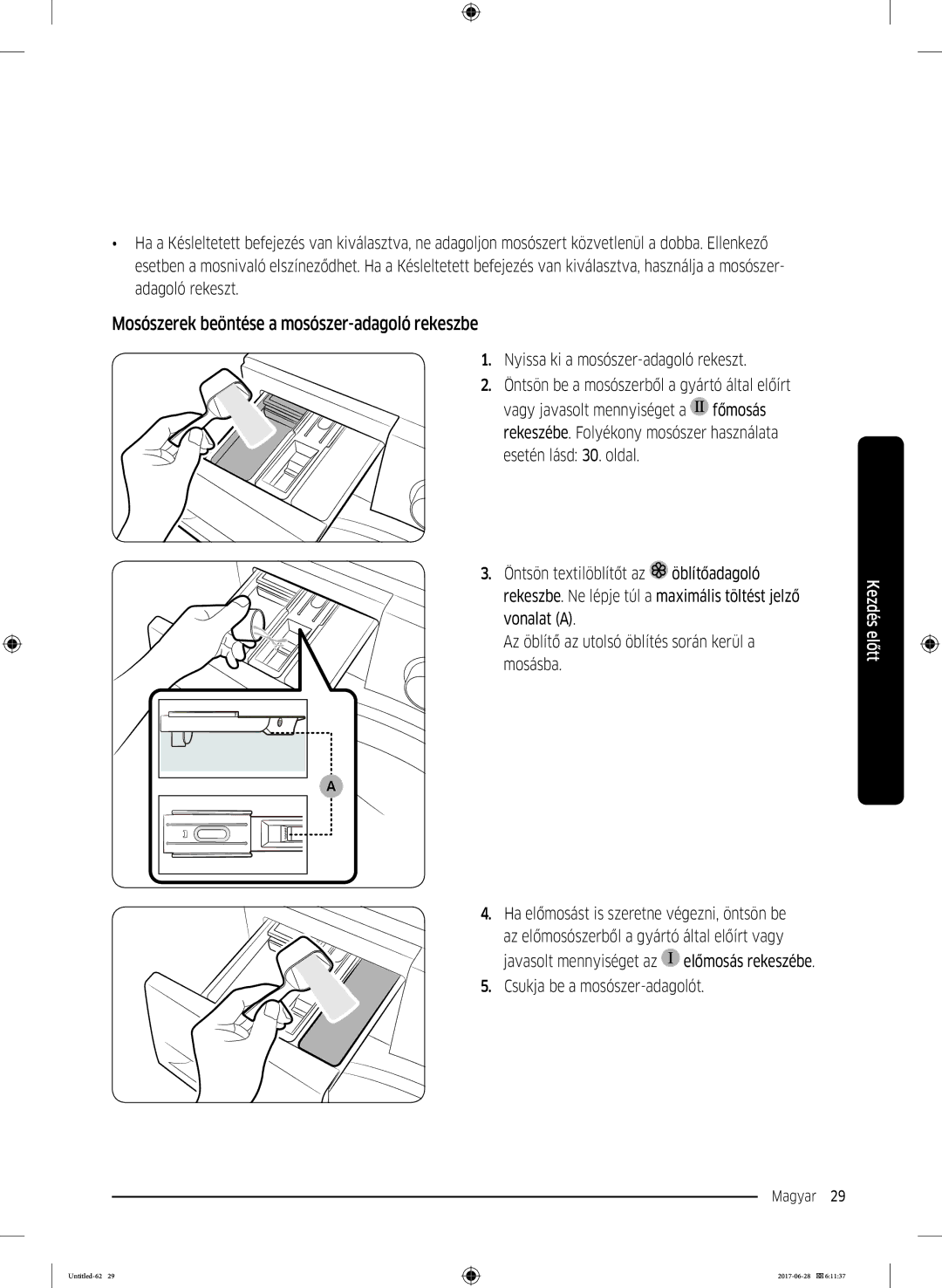 Samsung WW80J5246FW/LE manual Mosószerek beöntése a mosószer-adagoló rekeszbe, Nyissa ki a mosószer-adagoló rekeszt 