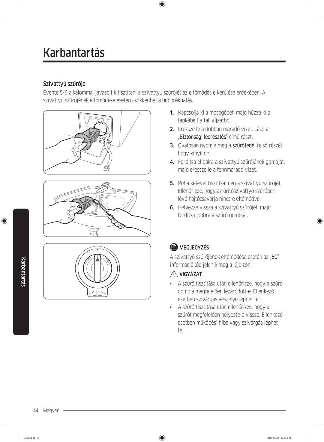 Samsung WW80J5246FW/LE, WW80J5446FX/LE, WW70J5246FW/LE, WW70J5246FX/LE, WW90J5446EW/LE manual Szivattyú szűrője 