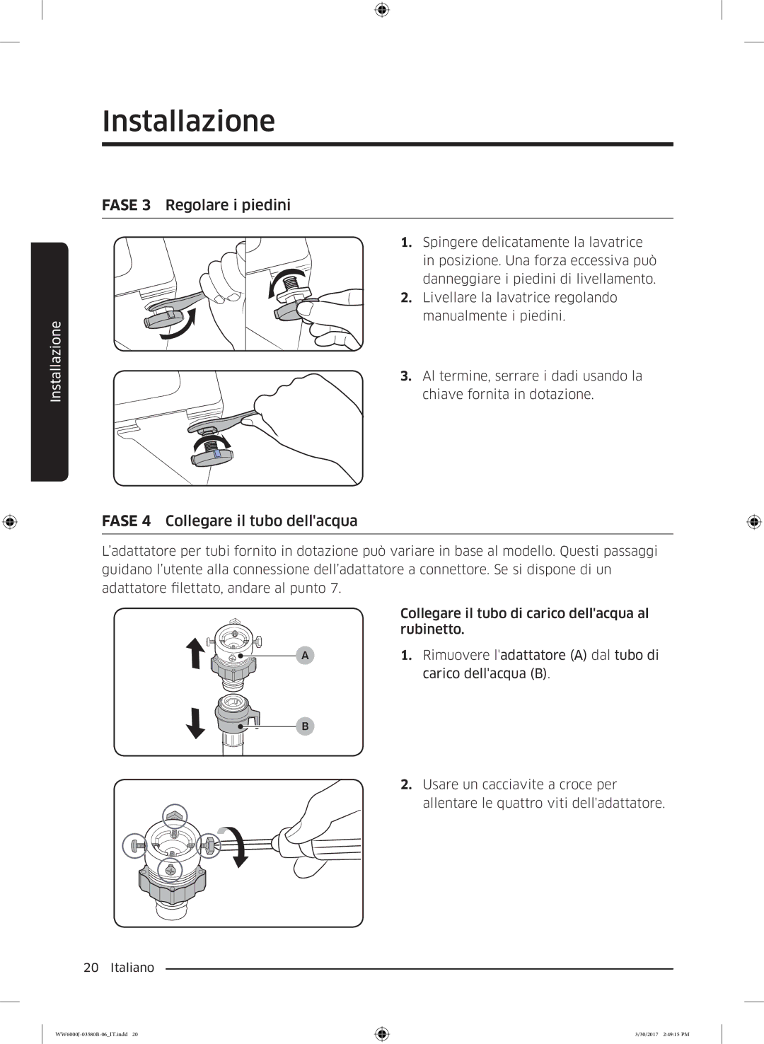 Samsung WW80J6413EW/ET, WW90J6413EW/ET, WW90J6410CW/ET manual Fase 3 Regolare i piedini, Fase 4 Collegare il tubo dellacqua 