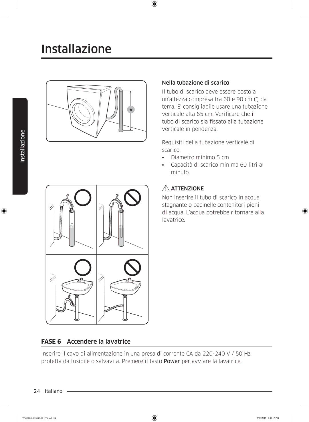 Samsung WW80J6400CW/ET, WW80J6413EW/ET, WW90J6413EW/ET, WW90J6410CW/ET, WW90J6400CW/ET manual Fase 6 Accendere la lavatrice 