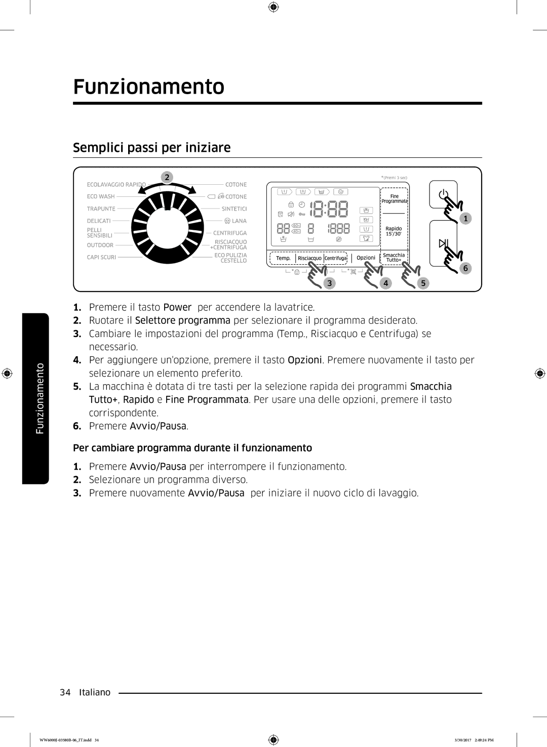 Samsung WW80J6400CW/ET, WW80J6413EW/ET, WW90J6413EW/ET, WW90J6410CW/ET, WW90J6400CW/ET manual Semplici passi per iniziare 