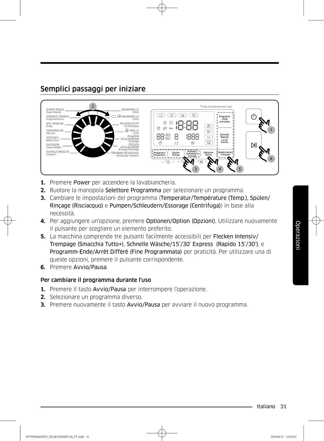 Samsung WW80J6603AW/WS manual Semplici passaggi per iniziare 