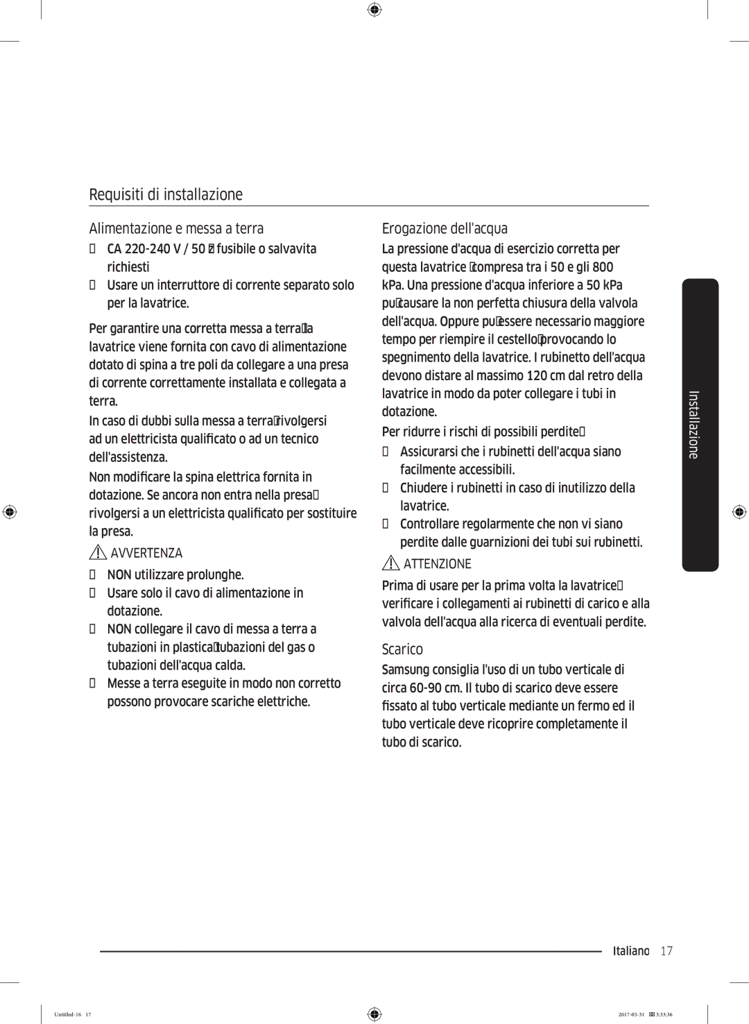 Samsung WW90K4430YW/ET manual Requisiti di installazione, Alimentazione e messa a terra, Erogazione dellacqua, Scarico 