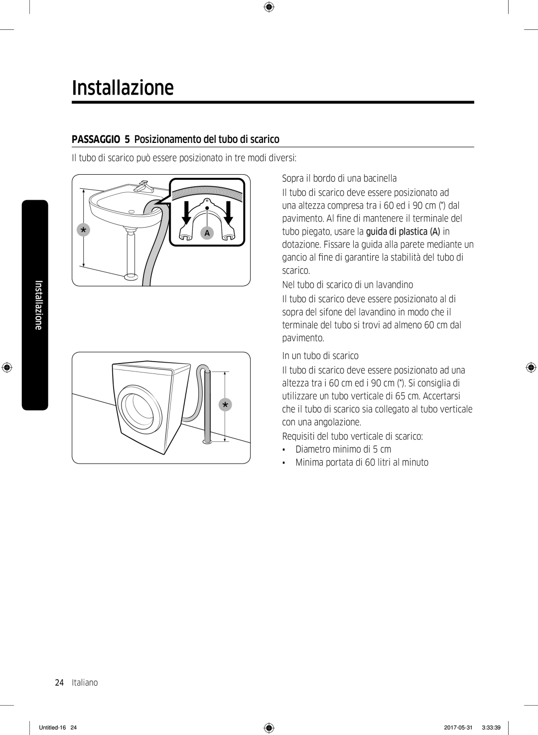 Samsung WW80K4430YW/ET, WW90K4430YW/ET manual Passaggio 5 Posizionamento del tubo di scarico 