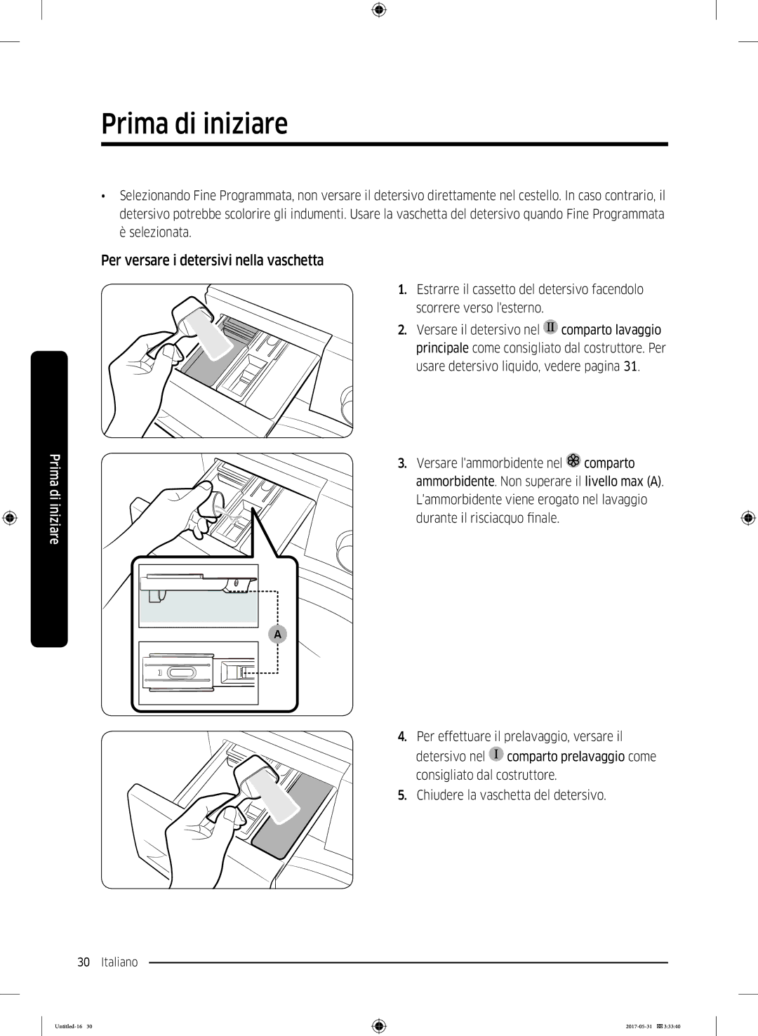 Samsung WW80K4430YW/ET, WW90K4430YW/ET manual Per versare i detersivi nella vaschetta 