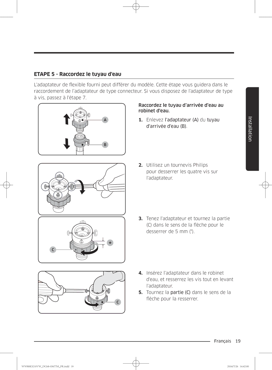 Samsung WW80K5210VW/EF manual Etape 5 Raccordez le tuyau deau 