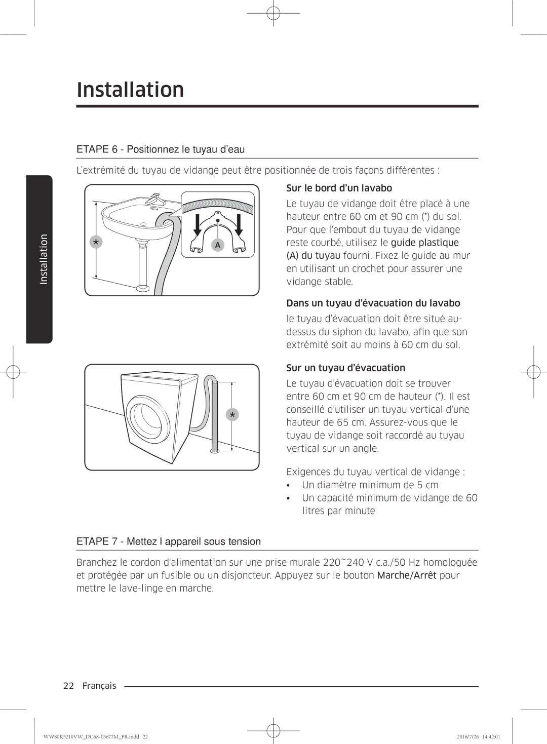 Samsung WW80K5210VW/EF manual Etape 6 Positionnez le tuyau deau, Etape 7 Mettez l’appareil sous tension 