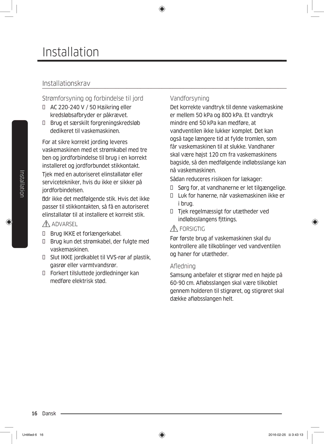 Samsung WW80K5400UW/EE, WW80K5400WW/EE Installationskrav, Strømforsyning og forbindelse til jord, Vandforsyning, Afledning 