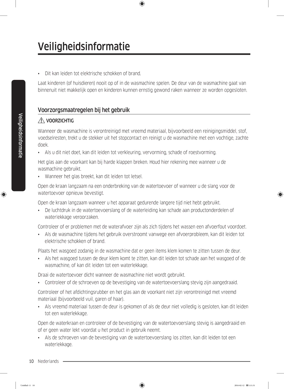 Samsung WW70K5400WW/EN manual Voorzorgsmaatregelen bij het gebruik, Dit kan leiden tot elektrische schokken of brand 