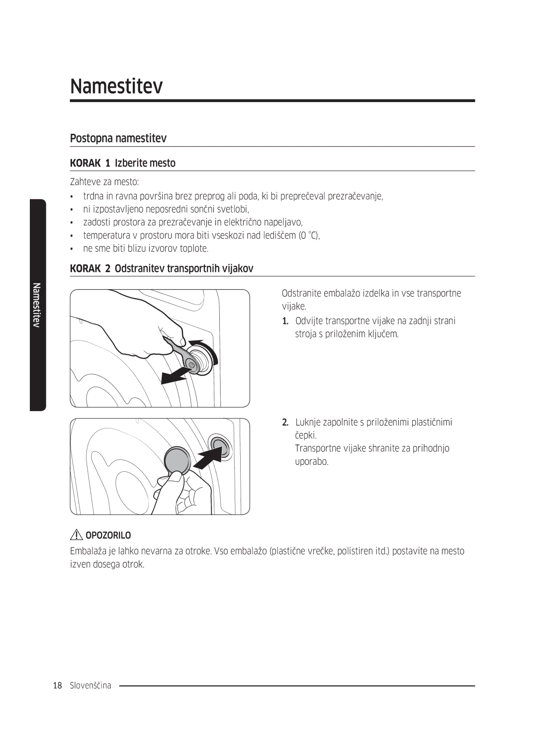 Samsung WW80K5410UW/LV manual Postopna namestitev, Korak 1 Izberite mesto, Korak 2 Odstranitev transportnih vijakov 