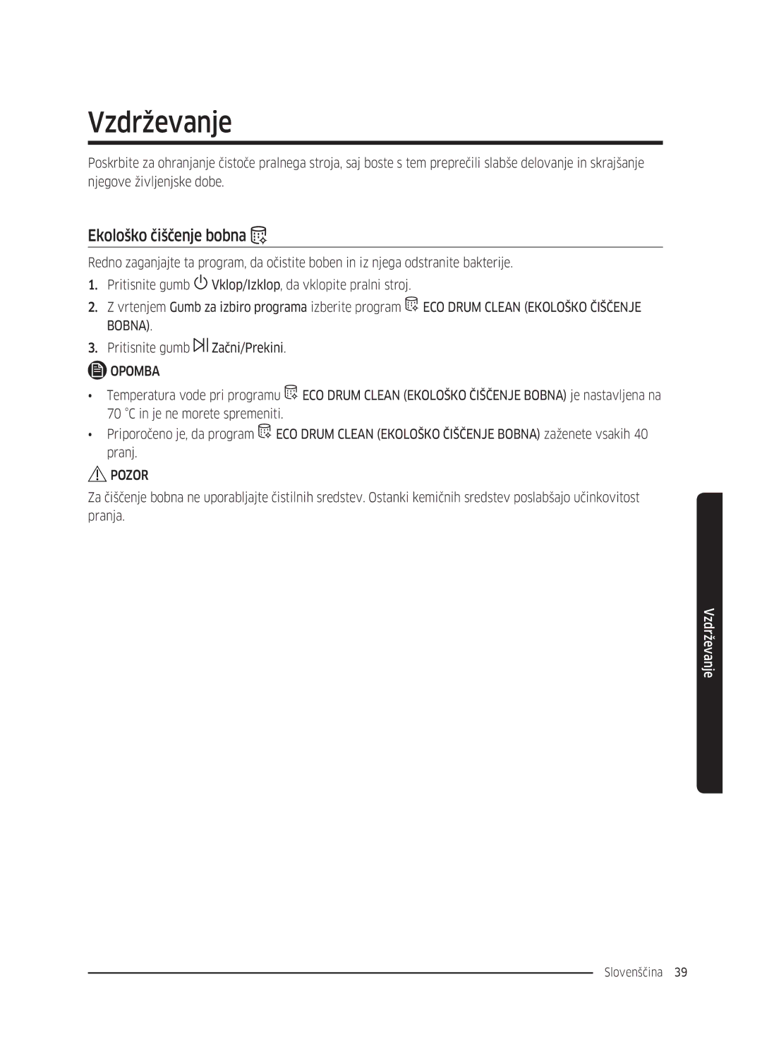 Samsung WW80K5410UW/EO, WW80K5410UW/LV, WW80K5210UW/LE, WW90K5410WW/LE, WW70K5410UW/LE Vzdrževanje, Ekološko čiščenje bobna 