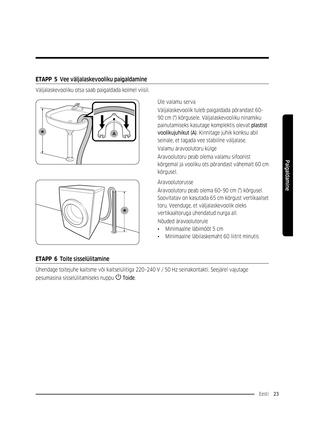 Samsung WW80K5410UW/EU, WW80K5410UW/EO manual Etapp 5 Vee väljalaskevooliku paigaldamine, Etapp 6 Toite sisselülitamine 