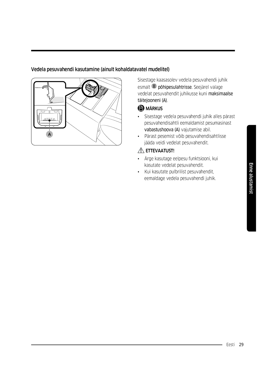 Samsung WW70K5210WW/LE manual Sisestage kaasasolev vedela pesuvahendi juhik, Esmalt Põhipesulahtrisse. Seejärel valage 