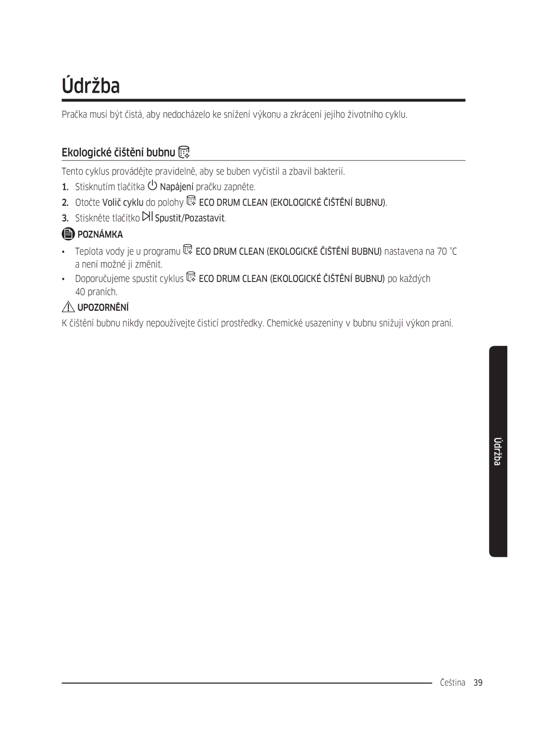 Samsung WW90K5410WW/LE, WW80K5410UW/EO, WW80K5410UW/LV, WW80K5210UW/LE, WW70K5410UW/LE manual Údržba, Ekologické čištění bubnu 