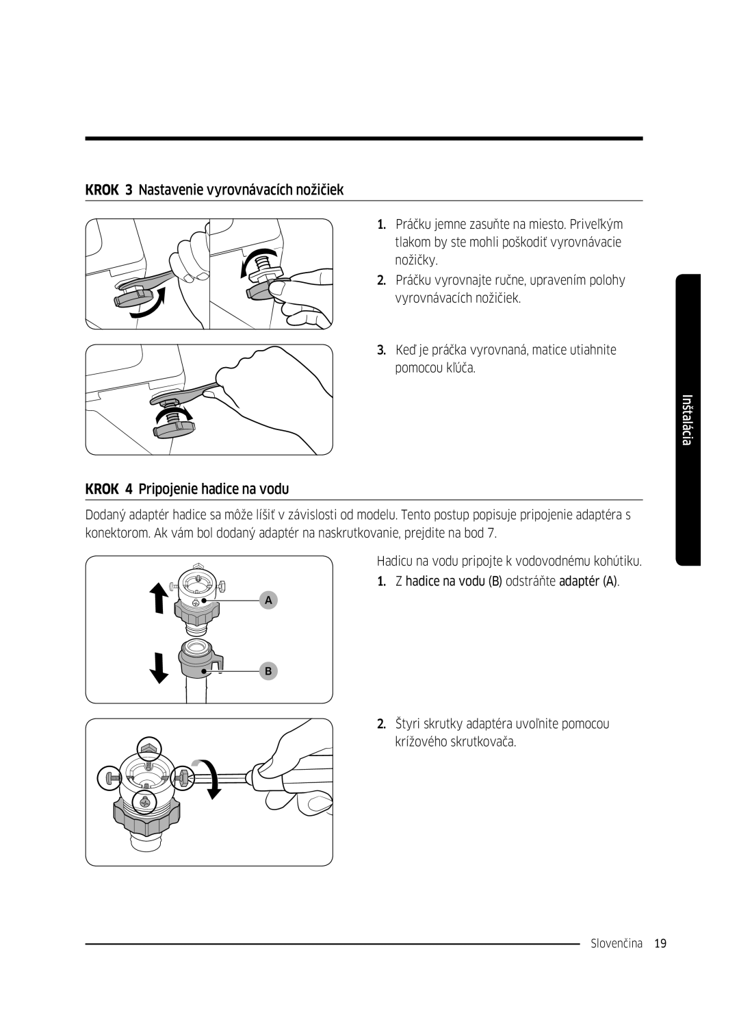 Samsung WW80K5210UW/LE, WW80K5410UW/EO manual Krok 3 Nastavenie vyrovnávacích nožičiek, Krok 4 Pripojenie hadice na vodu 