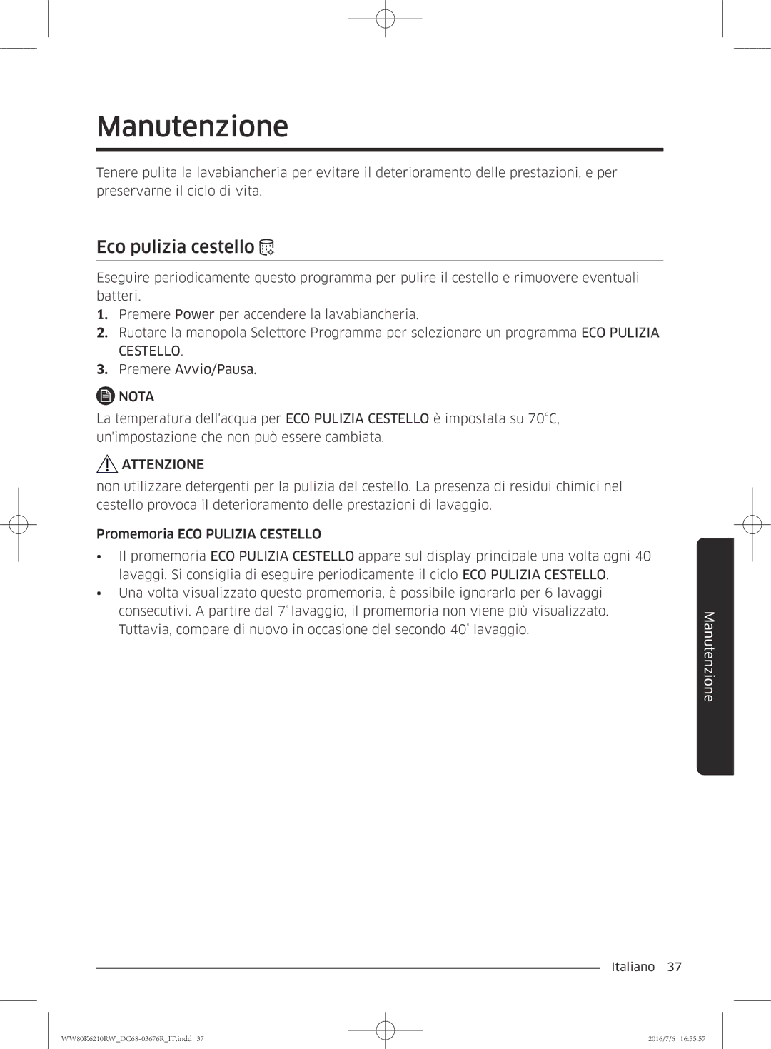 Samsung WW80K6210RW/ET manual Manutenzione, Eco pulizia cestello 