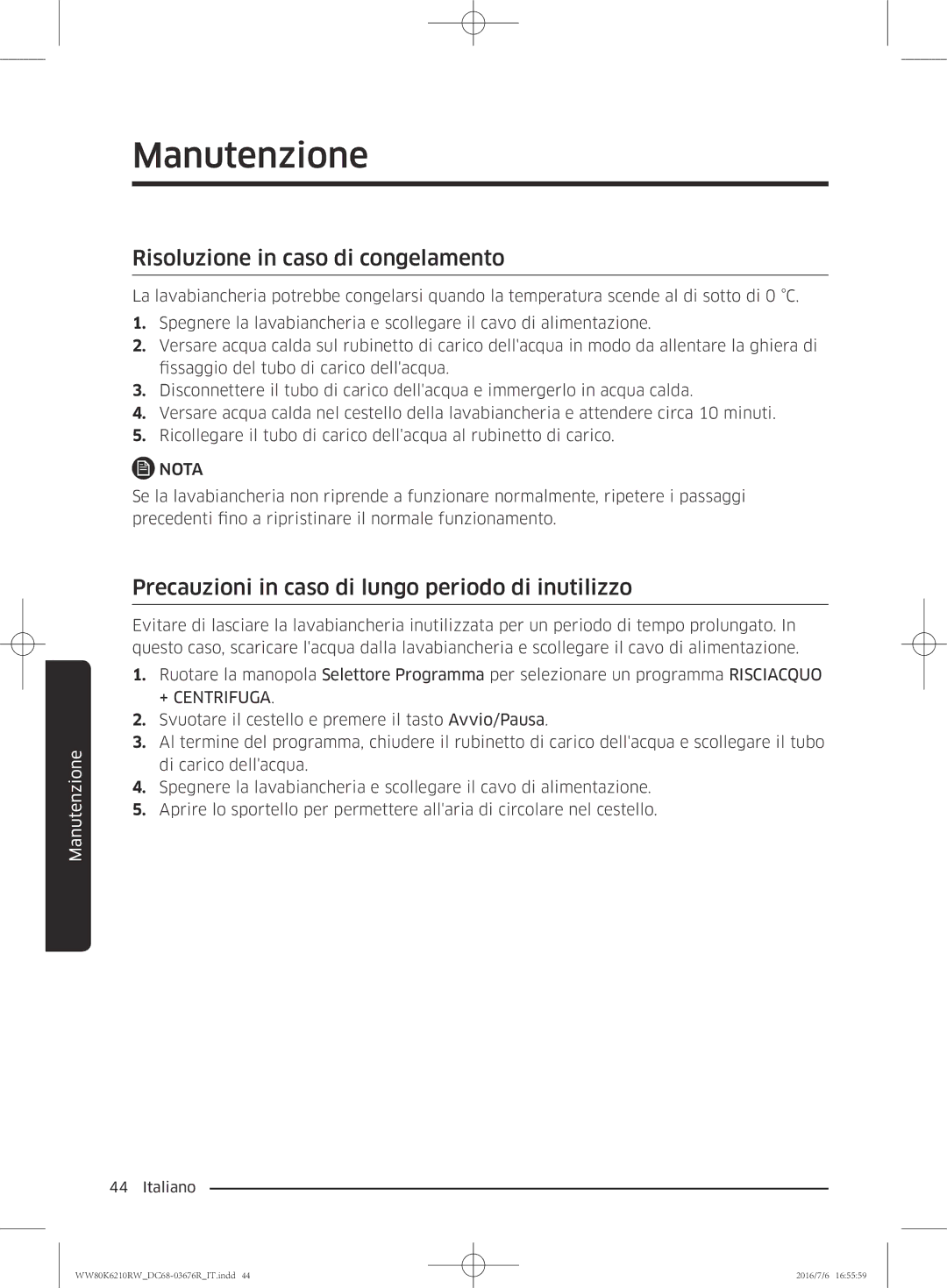 Samsung WW80K6210RW/ET manual Risoluzione in caso di congelamento, Precauzioni in caso di lungo periodo di inutilizzo 