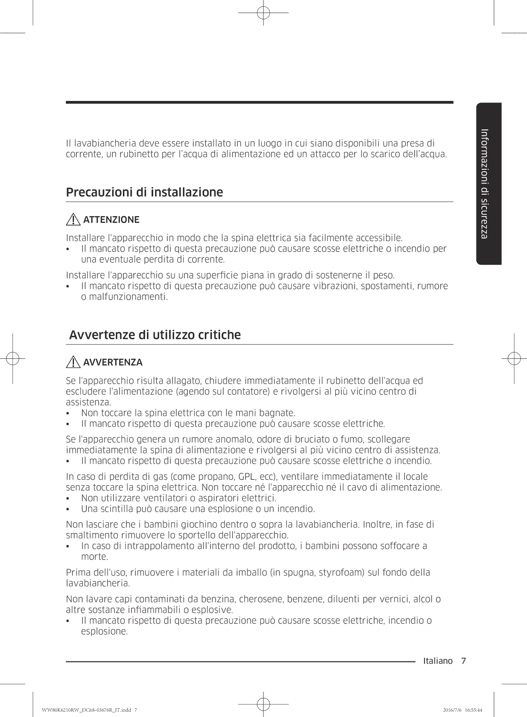 Samsung WW80K6210RW/ET manual Precauzioni di installazione, Avvertenze di utilizzo critiche 