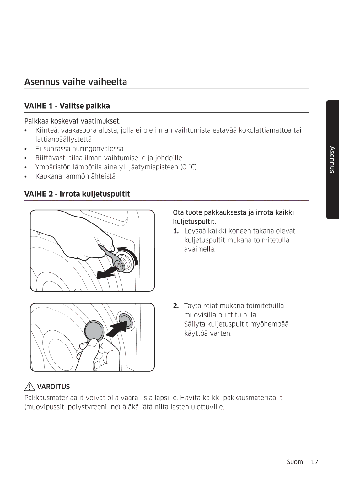 Samsung WW90K6604SW/EE, WW80K6604SW/EE manual Asennus vaihe vaiheelta, Vaihe 1 Valitse paikka, Vaihe 2 Irrota kuljetuspultit 