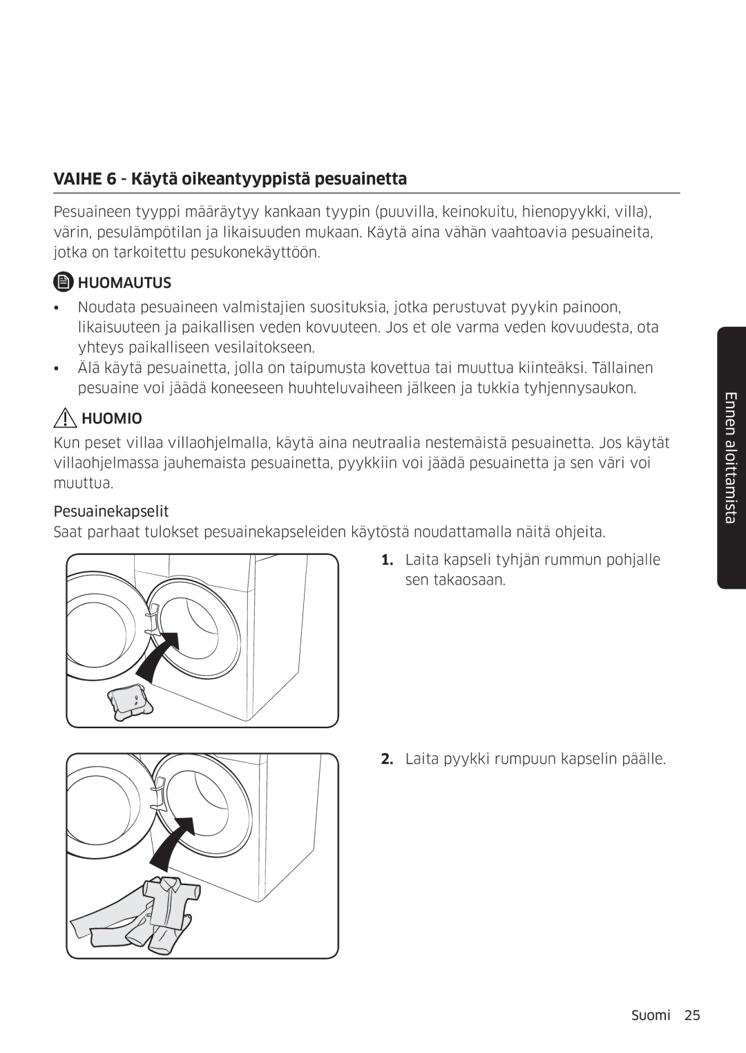 Samsung WW90K6604SW/EE, WW80K6604SW/EE, WW90K6604QW/EE, WW80K6604QW/EE manual Vaihe 6 Käytä oikeantyyppistä pesuainetta 