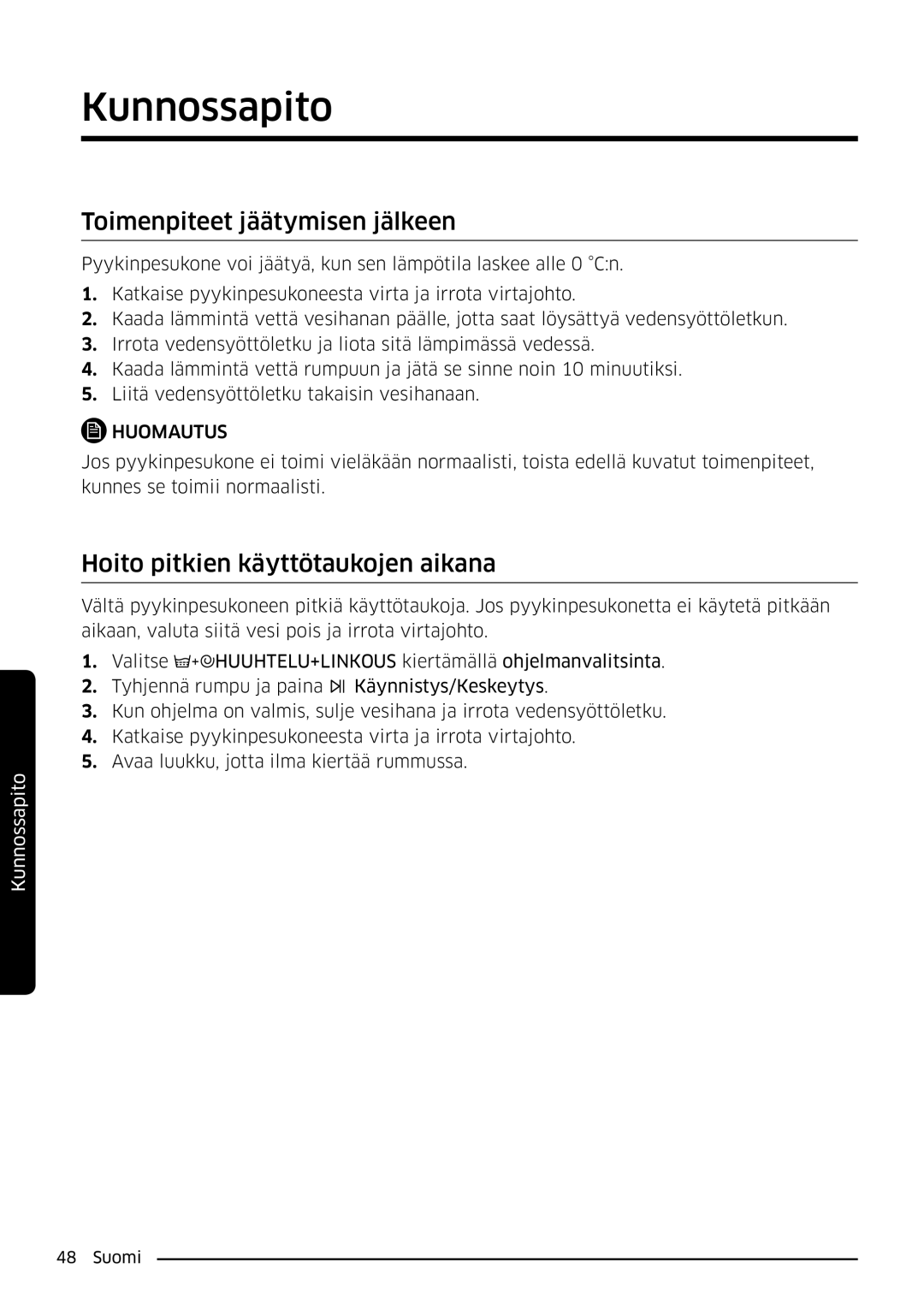 Samsung WW80K6604SW/EE, WW90K6604SW/EE, WW90K6604QW/EE Toimenpiteet jäätymisen jälkeen, Hoito pitkien käyttötaukojen aikana 