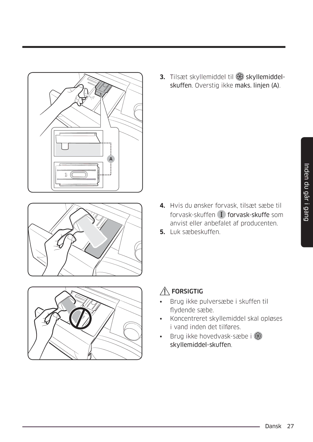 Samsung WW80K6604QW/EE, WW80K6604SW/EE, WW90K6604SW/EE, WW90K6604QW/EE manual Forsigtig 