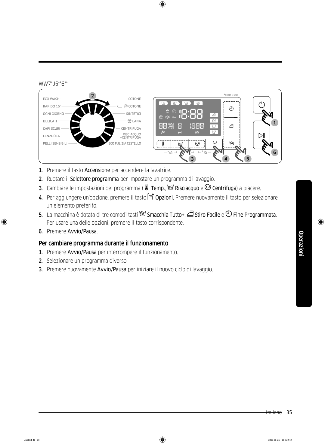 Samsung WW90J5426FW/ET, WW82J5246FW/ET, WW81J5446EW/ET, WW90J5356MW/ET manual Per cambiare programma durante il funzionamento 