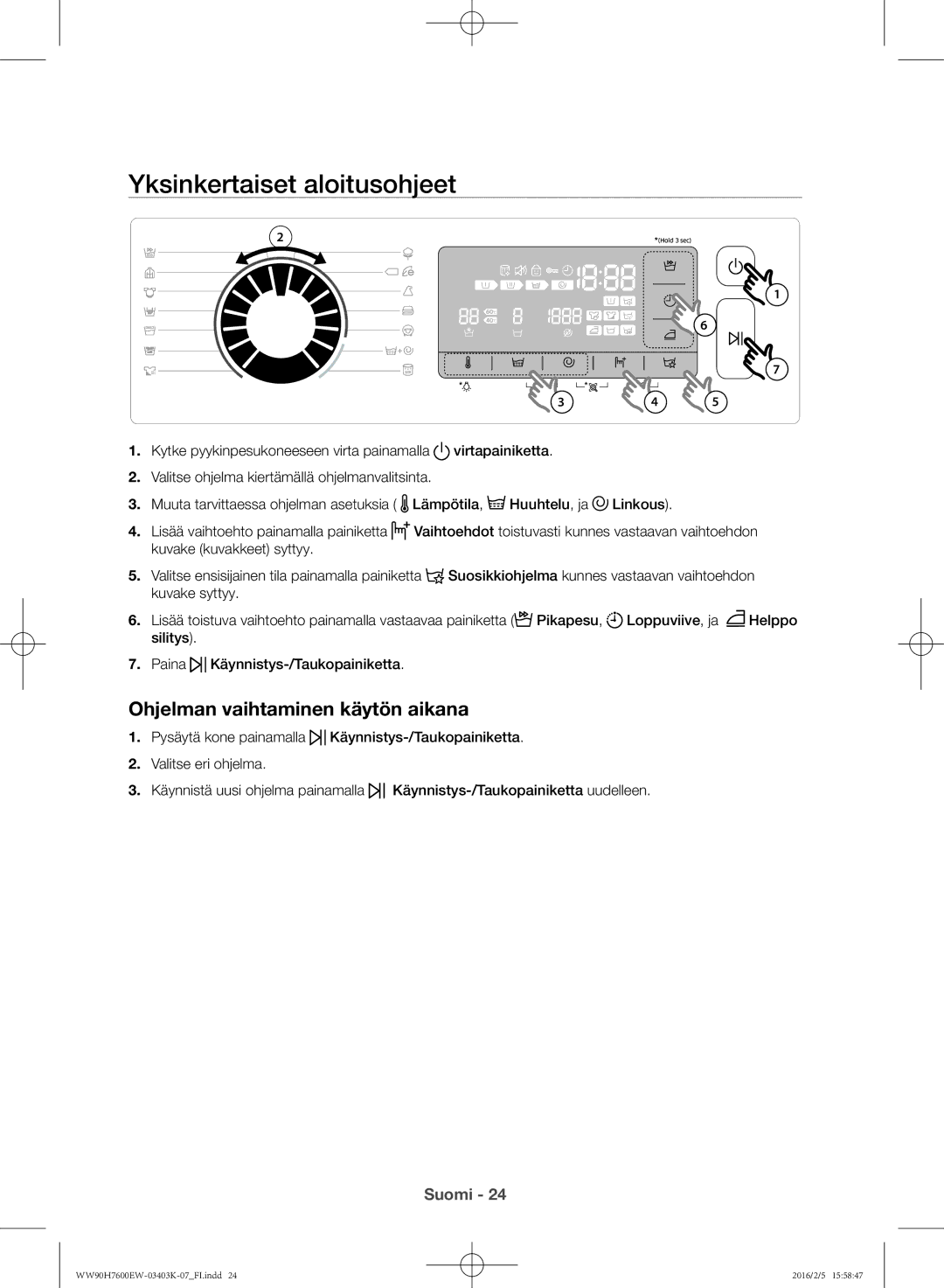 Samsung WW90H7400EW/EE, WW80H7400EW/EE, WW90H7600EW/EE Yksinkertaiset aloitusohjeet, Ohjelman vaihtaminen käytön aikana 