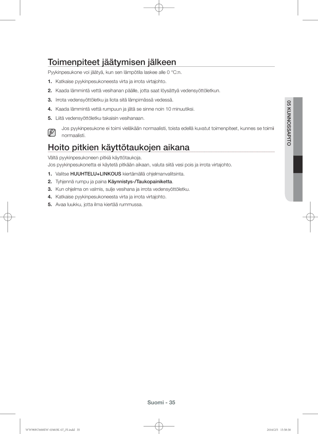 Samsung WW80H7600EW/EE, WW90H7400EW/EE, WW80H7400EW/EE Toimenpiteet jäätymisen jälkeen, Hoito pitkien käyttötaukojen aikana 