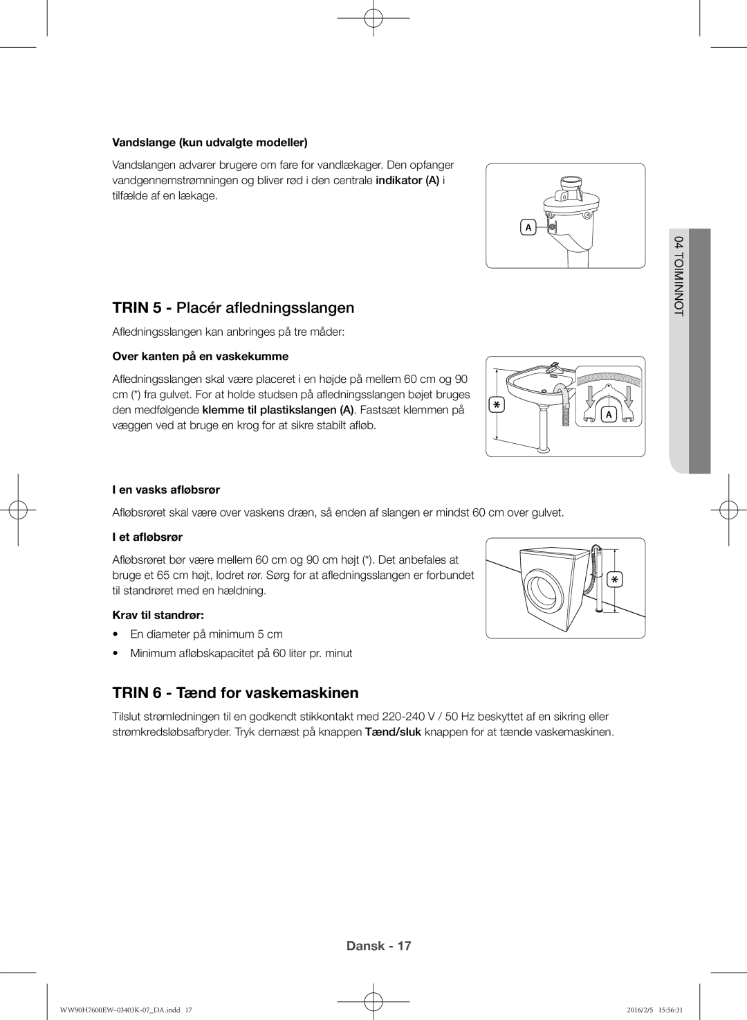 Samsung WW80H7400EW/EE, WW90H7400EW/EE, WW90H7600EW/EE manual Trin 5 Placér afledningsslangen, Trin 6 Tænd for vaskemaskinen 