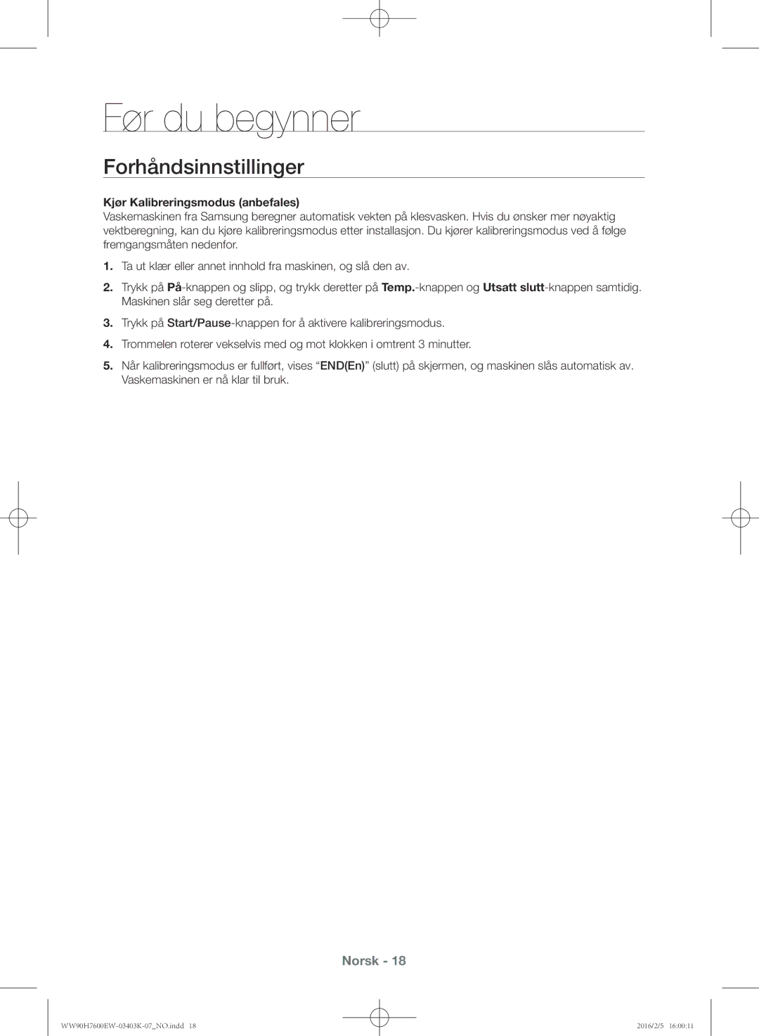 Samsung WW90H7600EW/EE, WW90H7400EW/EE manual Før du begynner, Forhåndsinnstillinger, Kjør Kalibreringsmodus anbefales 