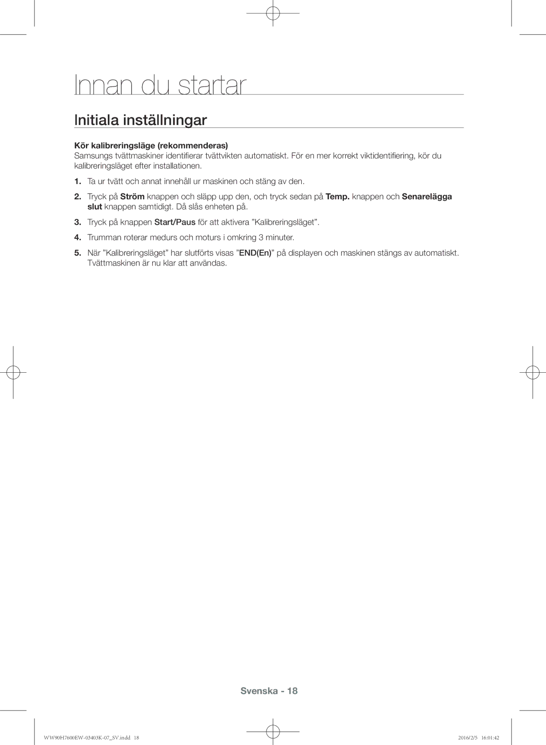 Samsung WW90H7600EW/EE, WW90H7400EW/EE manual Innan du startar, Lnitiala inställningar, Kör kalibreringsläge rekommenderas 