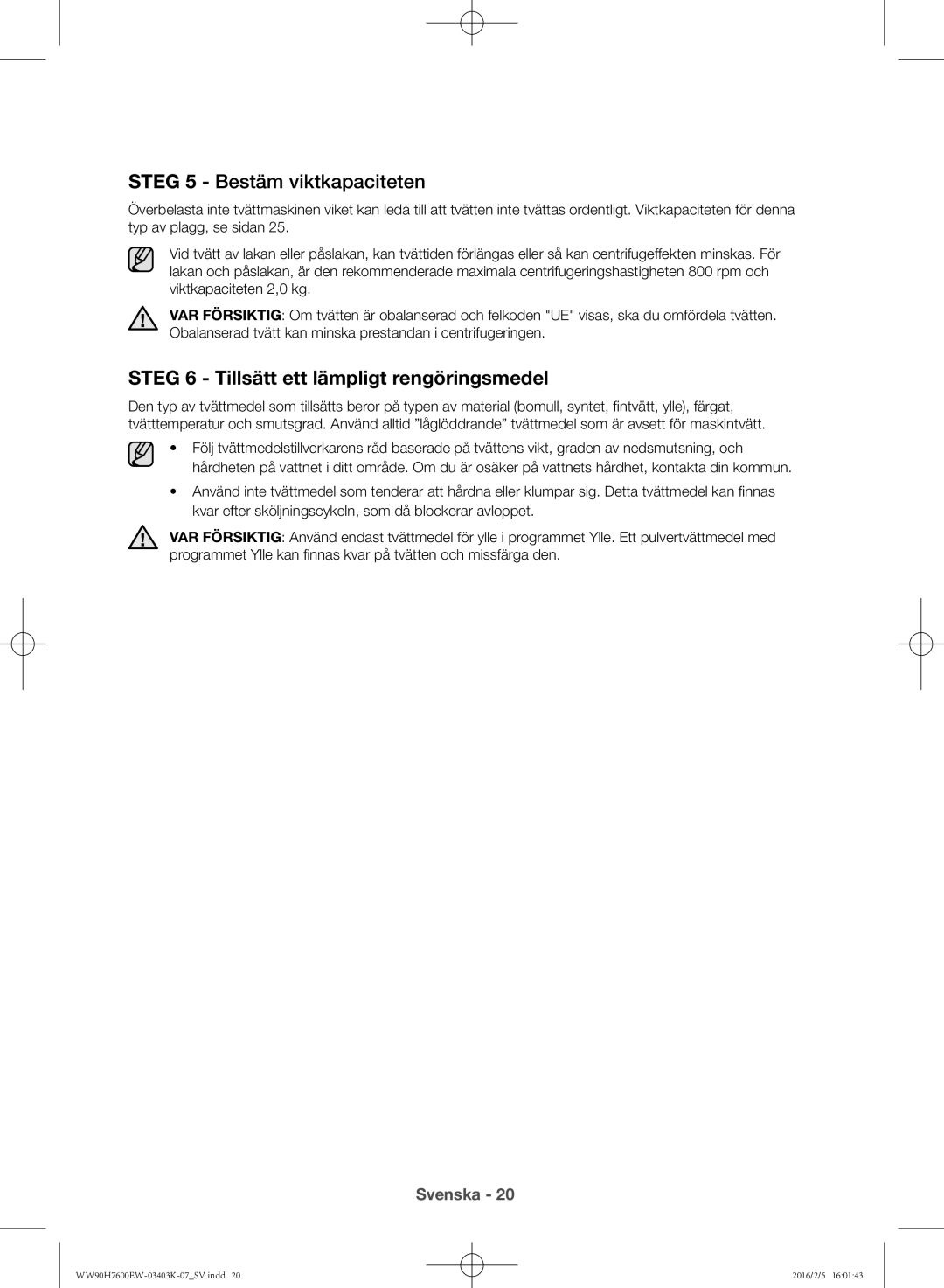 Samsung WW90H7400EW/EE, WW80H7400EW/EE manual Steg 5 Bestäm viktkapaciteten, Steg 6 Tillsätt ett lämpligt rengöringsmedel 