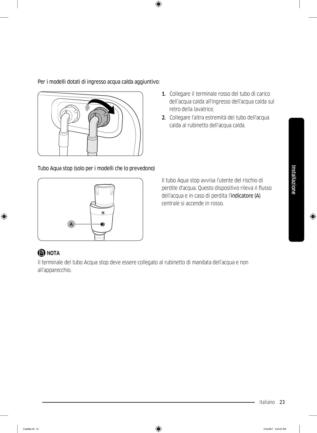 Samsung WW90K6414SW/ET, WW90K6404QW/ET, WW80K6404QW/ET, WW80K6414SW/ET Tubo Aqua stop solo per i modelli che lo prevedono 