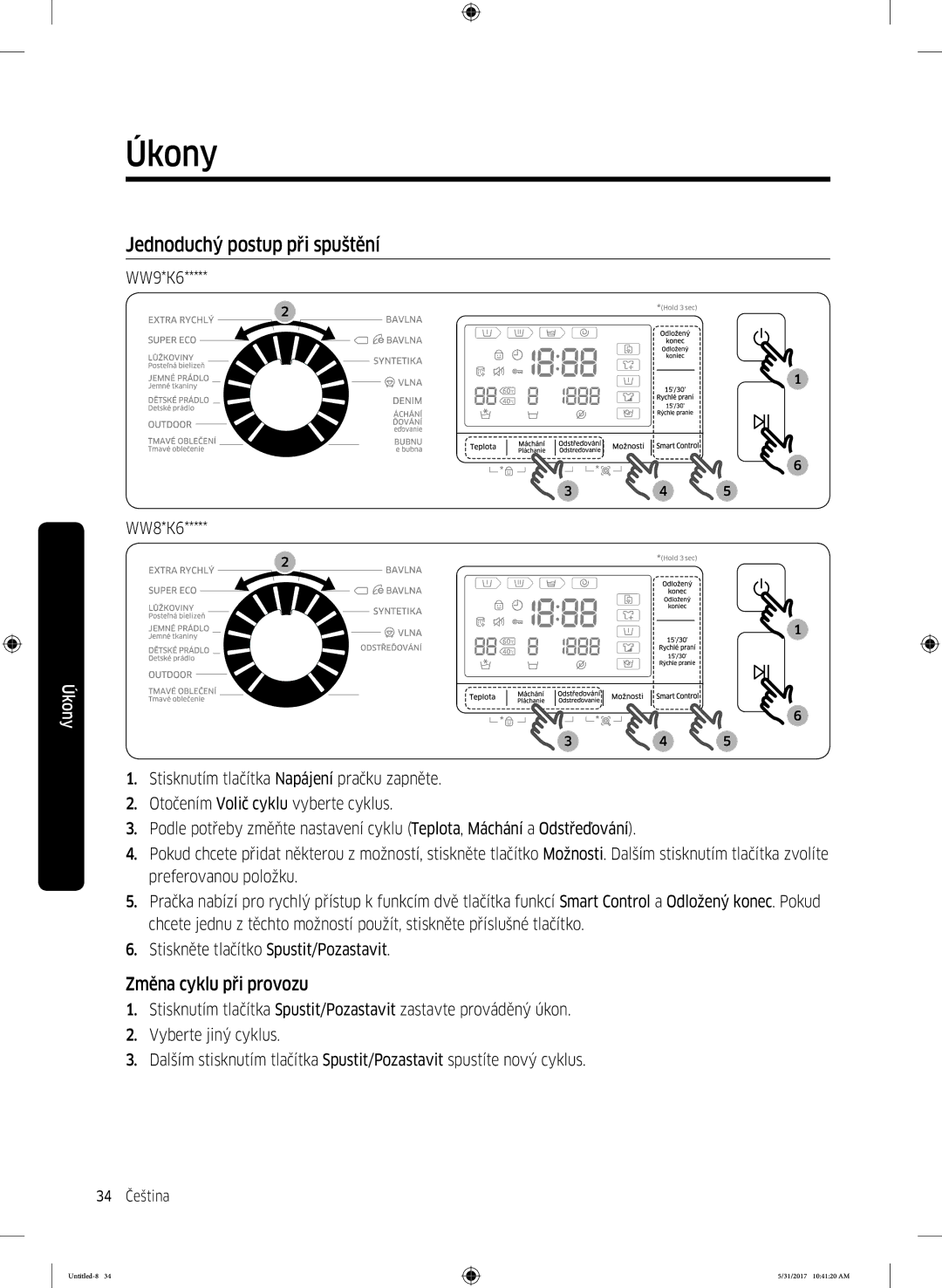 Samsung WW80K6414QW/LE, WW90K6414QW/LE, WW90K6414QW/ZE manual Jednoduchý postup při spuštění, Změna cyklu při provozu 