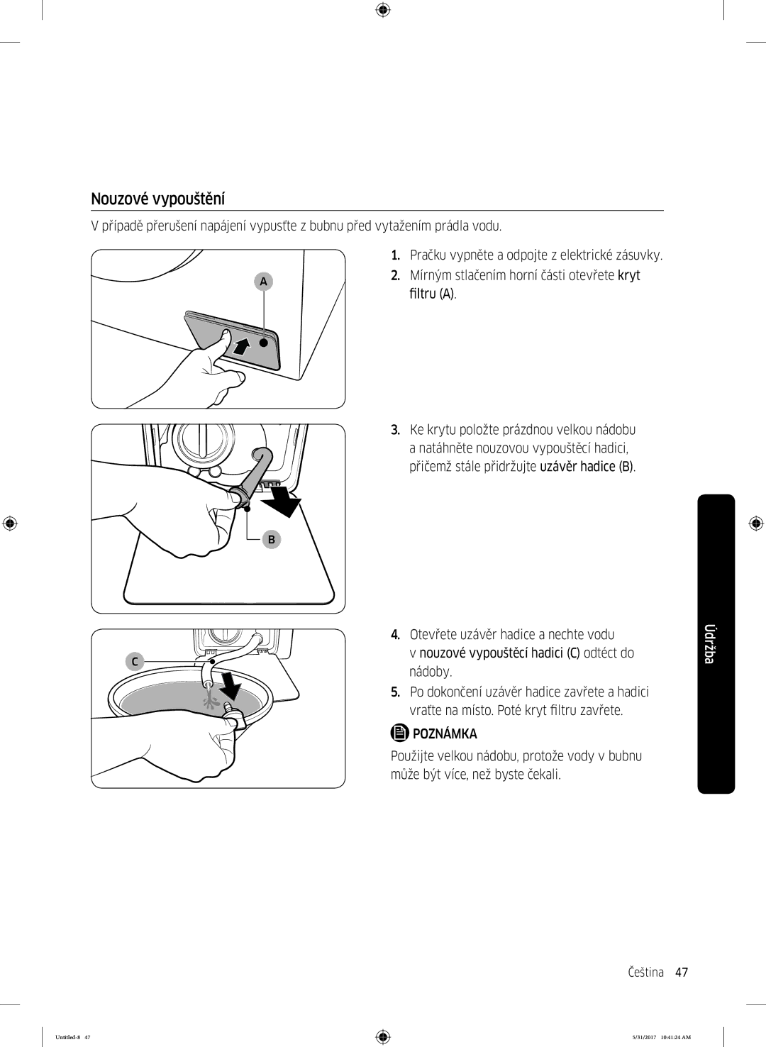 Samsung WW90K6414QW/ZE, WW90K6414QW/LE manual Nouzové vypouštění, Mírným stlačením horní části otevřete kryt, Filtru a 