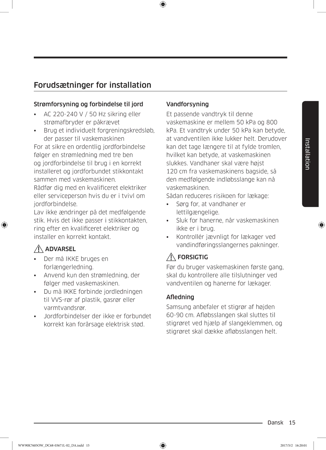 Samsung WW90K7605OW/EE manual Forudsætninger for installation, Forsigtig 