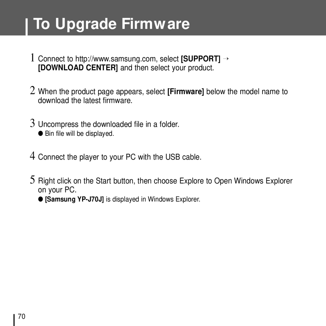 Samsung YH-J70J manual To Upgrade Firmware, Bin file will be displayed, Samsung YP-J70Jis displayed in Windows Explorer 