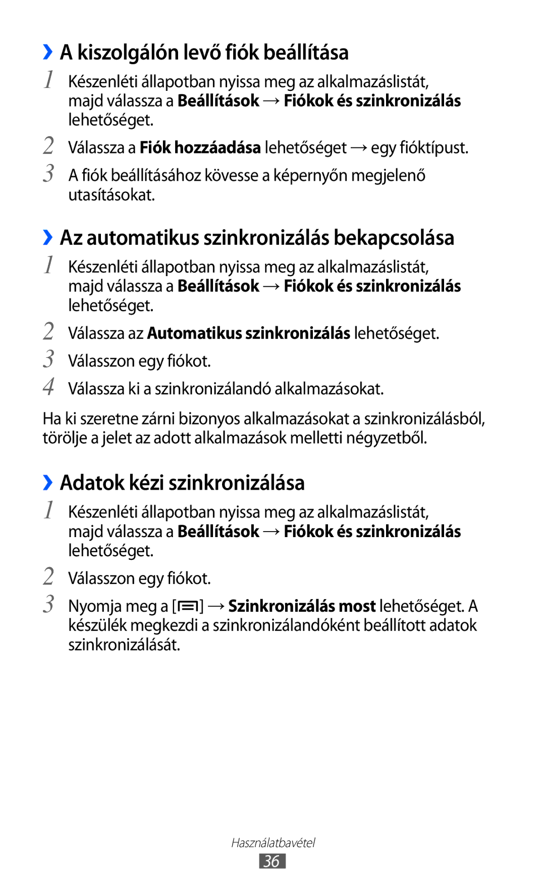 Samsung YP-GI1CW/XEG, YP-G1CW/XEG manual ››A kiszolgálón levő fiók beállítása, ››Az automatikus szinkronizálás bekapcsolása 