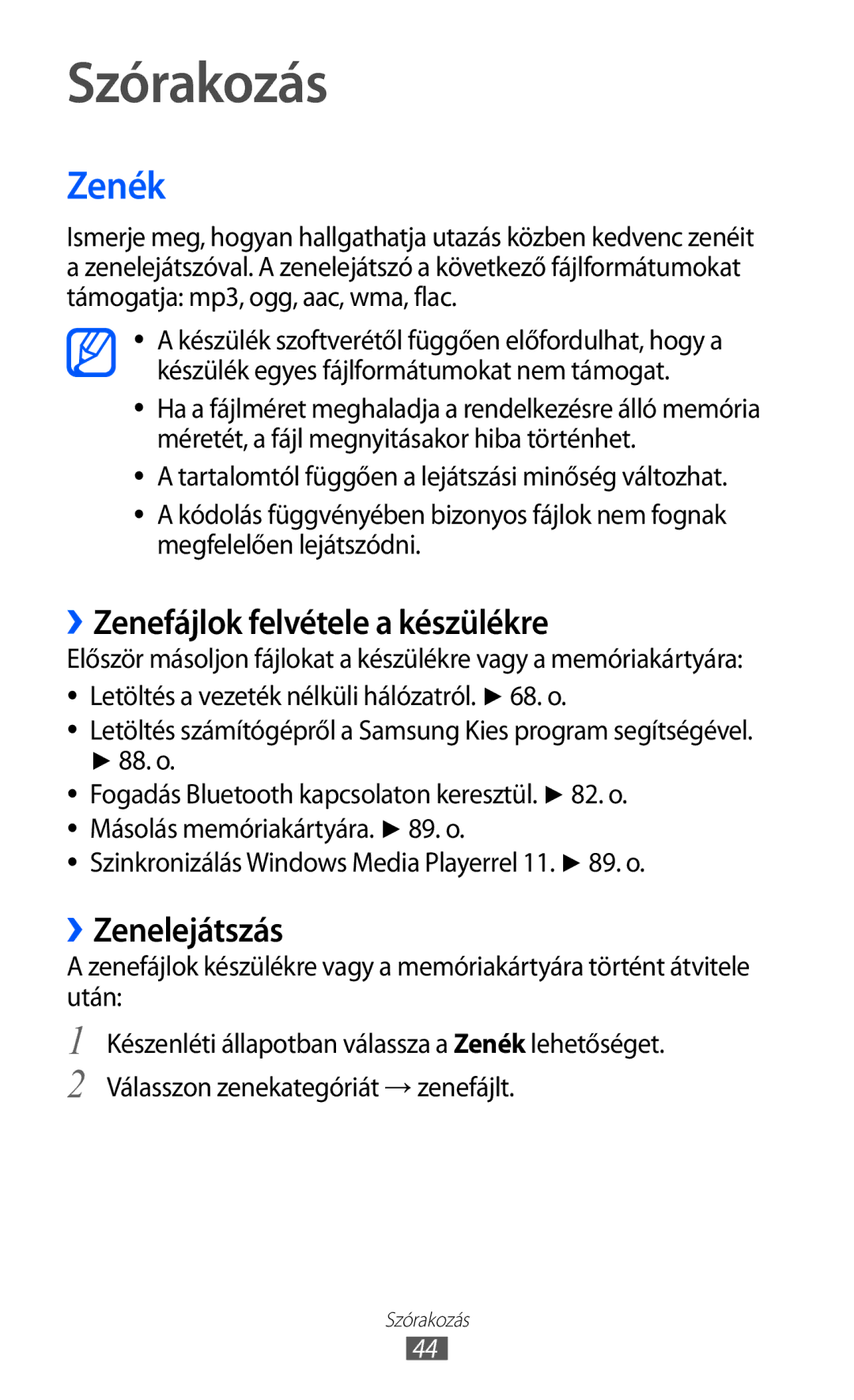 Samsung YP-GI1CW/ROM, YP-G1CW/XEG, YP-GI1CW/XEG Szórakozás, Zenék, ››Zenefájlok felvétele a készülékre, ››Zenelejátszás 