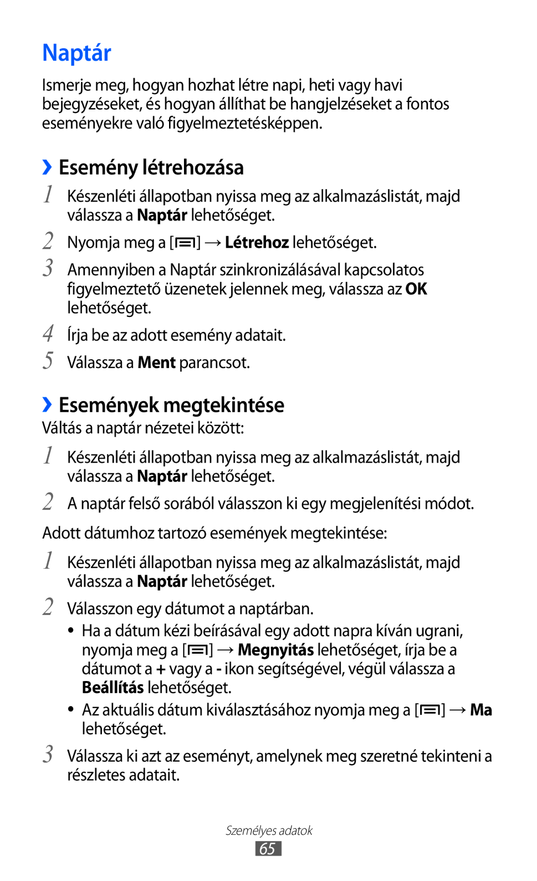 Samsung YP-GI1CW/ROM, YP-G1CW/XEG Naptár, ››Esemény létrehozása, ››Események megtekintése, Váltás a naptár nézetei között 