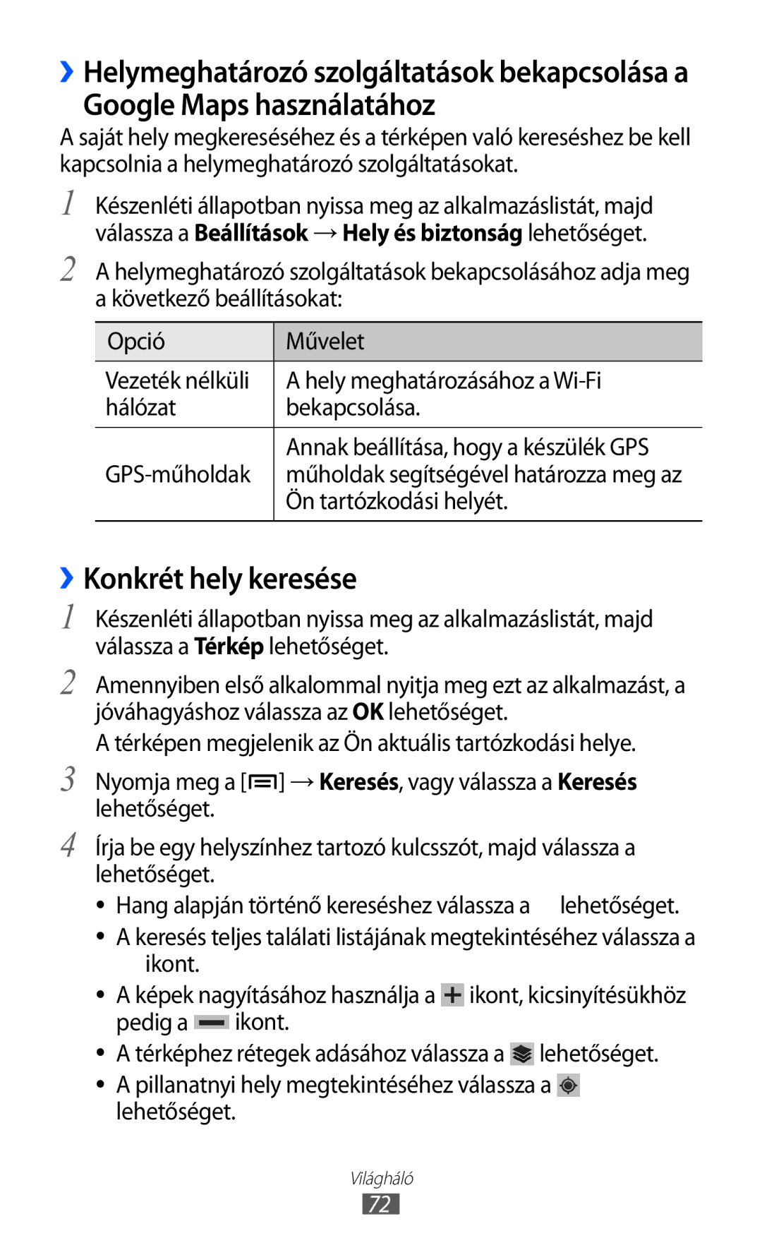 Samsung YP-GI1CW/ROM, YP-G1CW/XEG Google Maps használatához, ››Konkrét hely keresése, GPS-műholdak, Ön tartózkodási helyét 