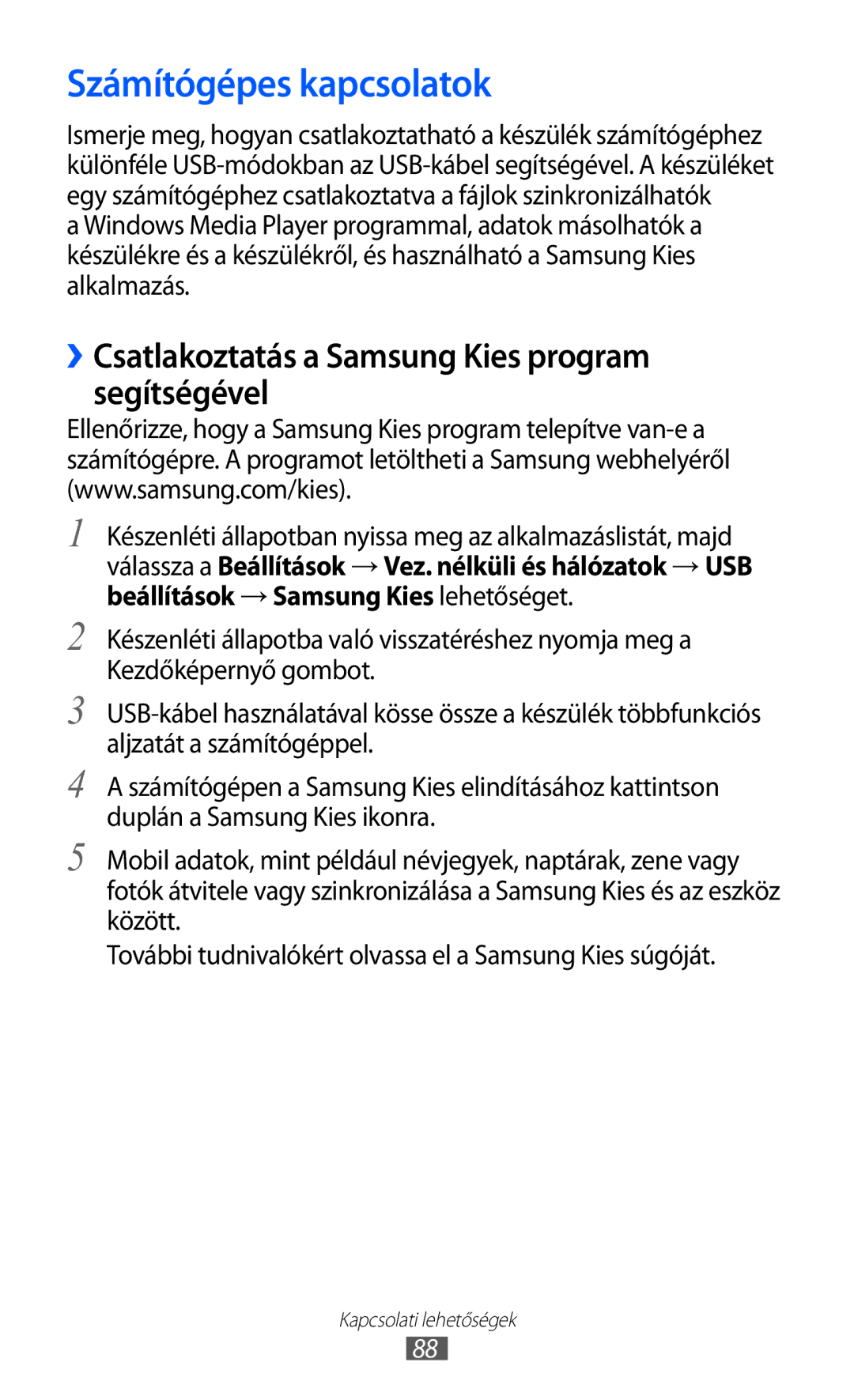 Samsung YP-GI1CW/XEH, YP-G1CW/XEG manual Számítógépes kapcsolatok, ››Csatlakoztatás a Samsung Kies program segítségével 